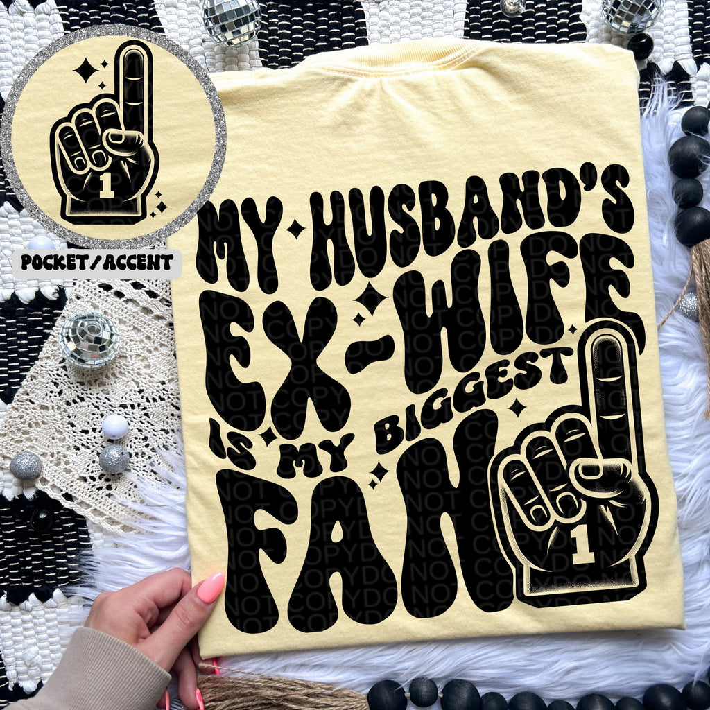 My husbands ex wife is my biggest fan T-shirt