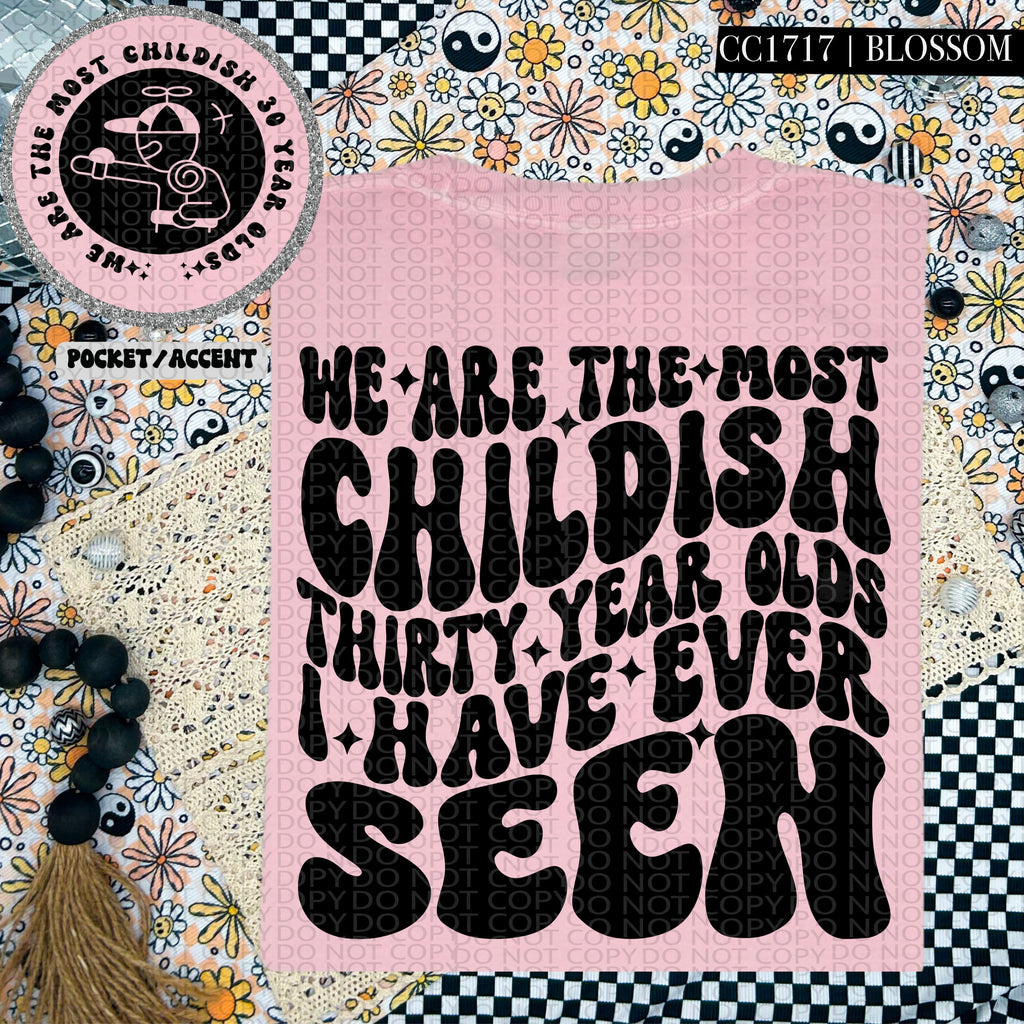 We Are The Most Childish Thirty Year Olds | Comfort Colors Tee