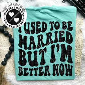I used to be Married Comfort Colors Tee