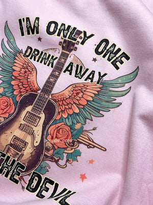 Only One Drink Away From The Devil Tshirt or Sweatshirt