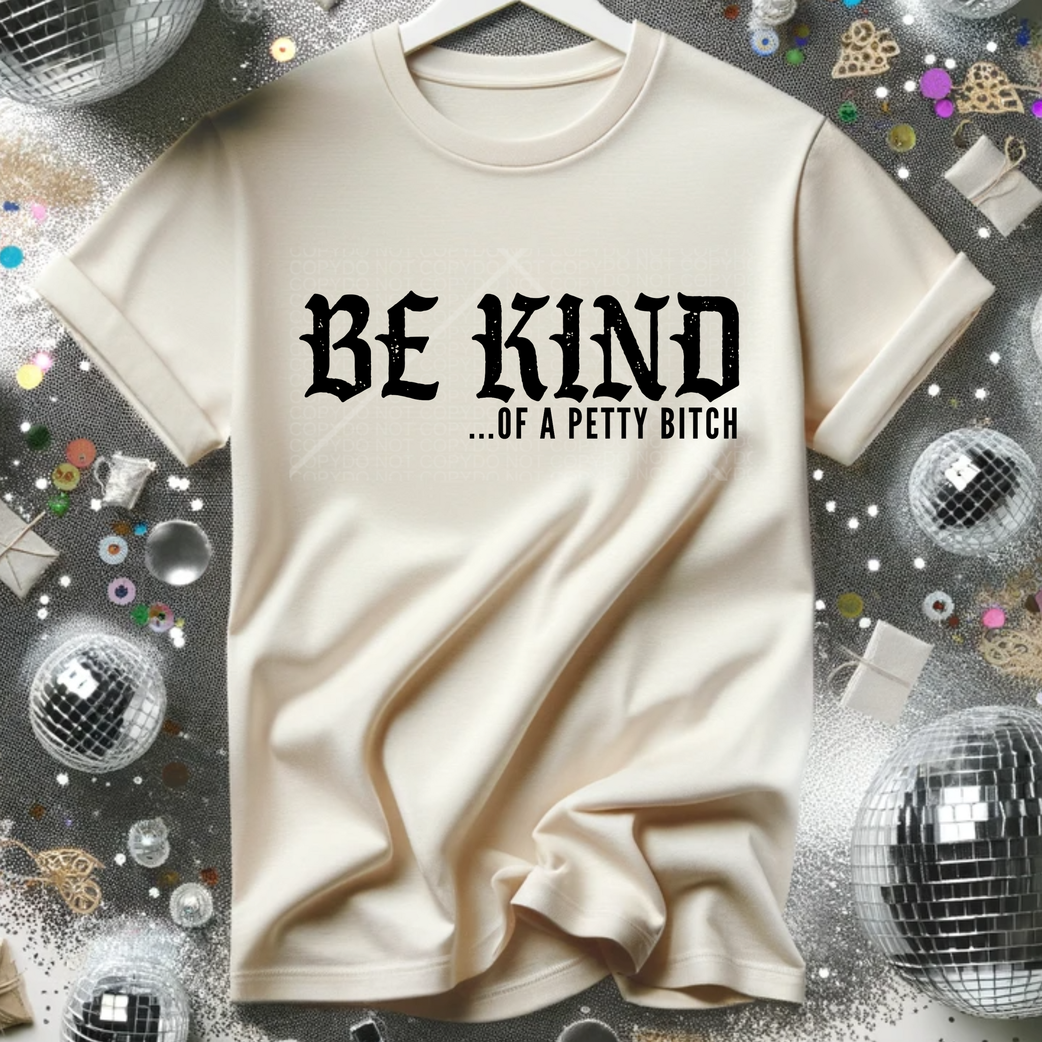 Be Kind of A Petty Bitch T-Shirt or Sweatshirt