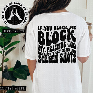 If You Block Me Block My Friends Too | Comfort Colors Tee