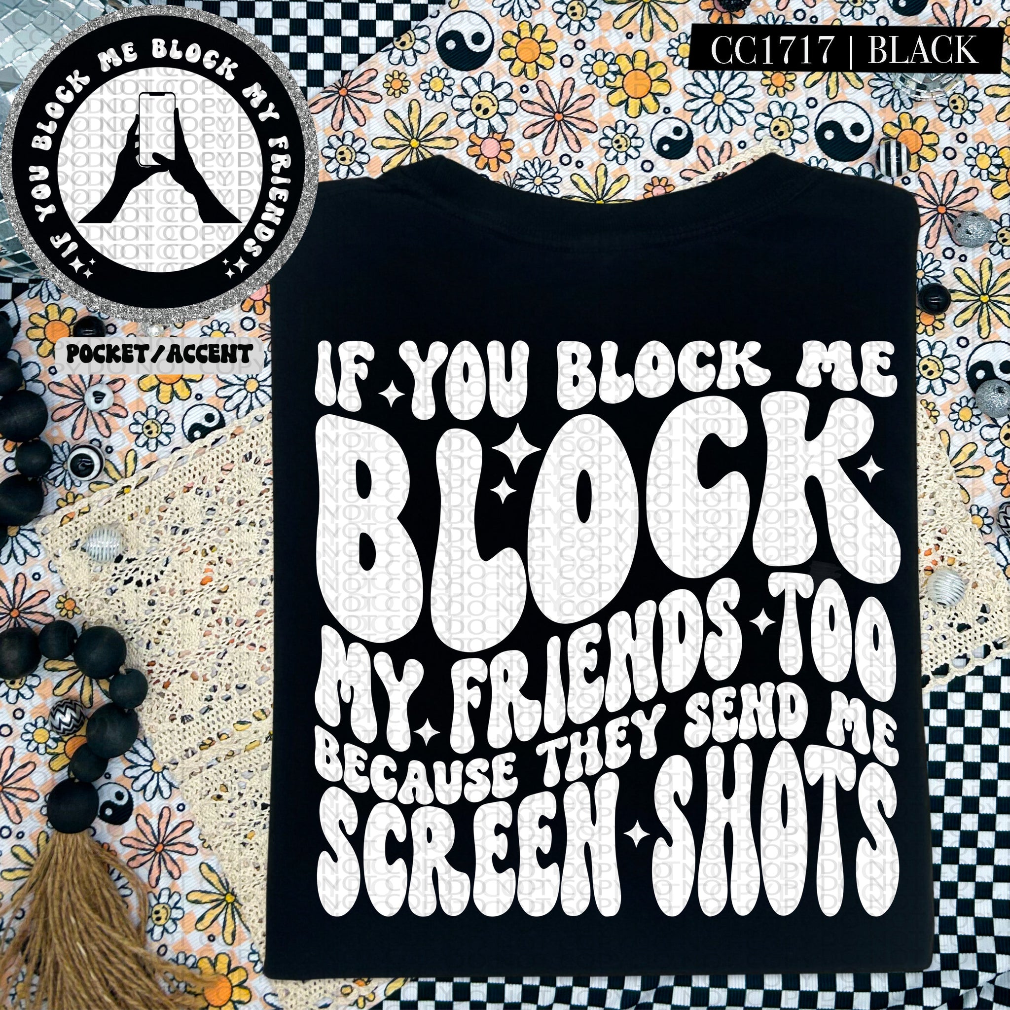 If You Block Me Block My Friends Too | Comfort Colors Tee