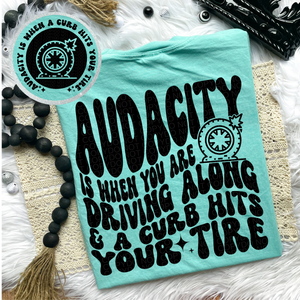 Audacity is when a curb hits your tire Tshirt
