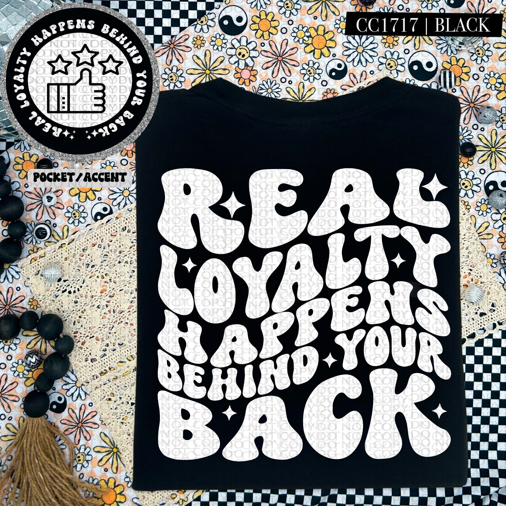 Real Loyal Happens Behind Your Back | Comfort Colors Tee