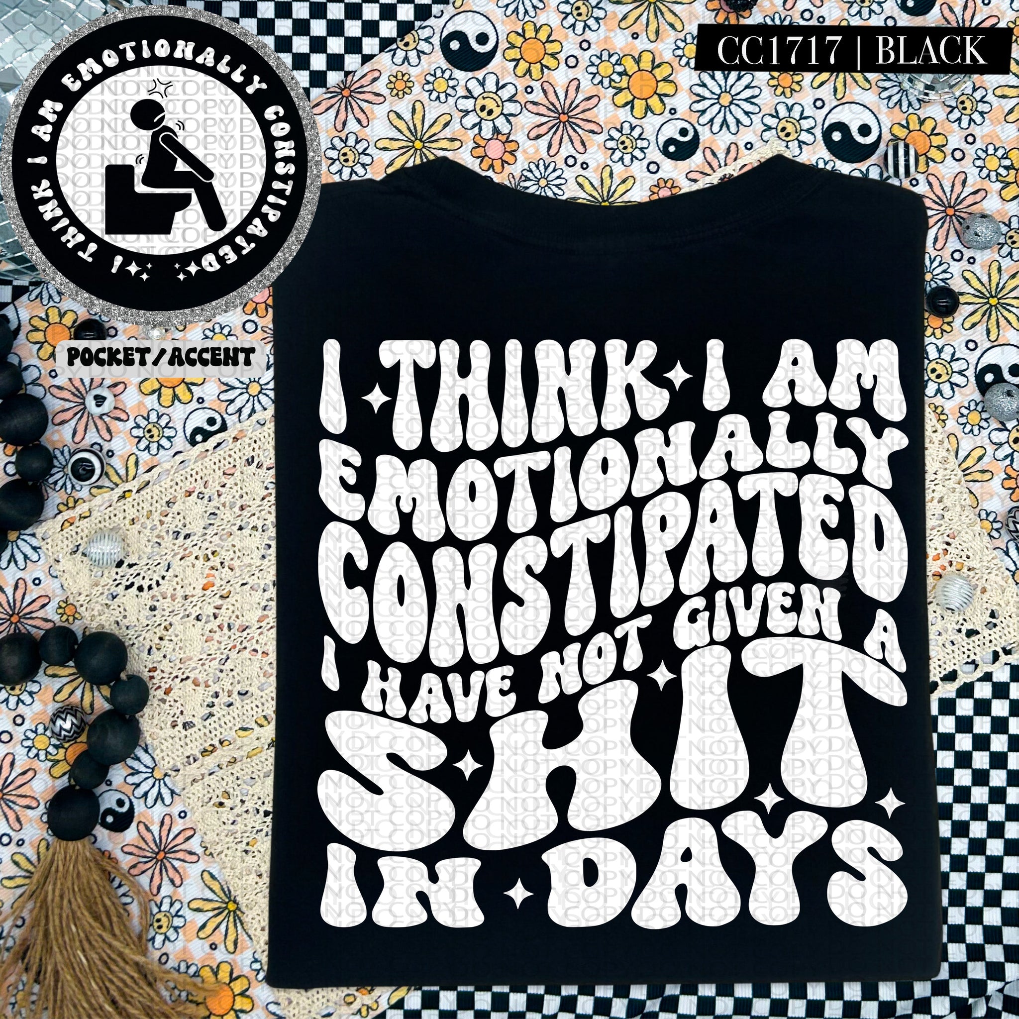 I Think I Am Emotionally Constipated | Comfort Colors Tee