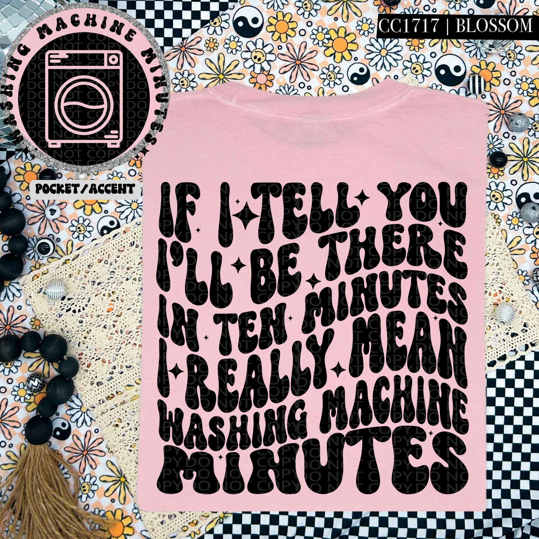 If I Tell You I'll Be There in Ten Minutes I Really Mean Washing Machine Minutes | Comfort Colors Tee