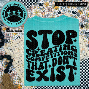 Stop Creating Competitions That Don't Exist | Comfort Colors Tee