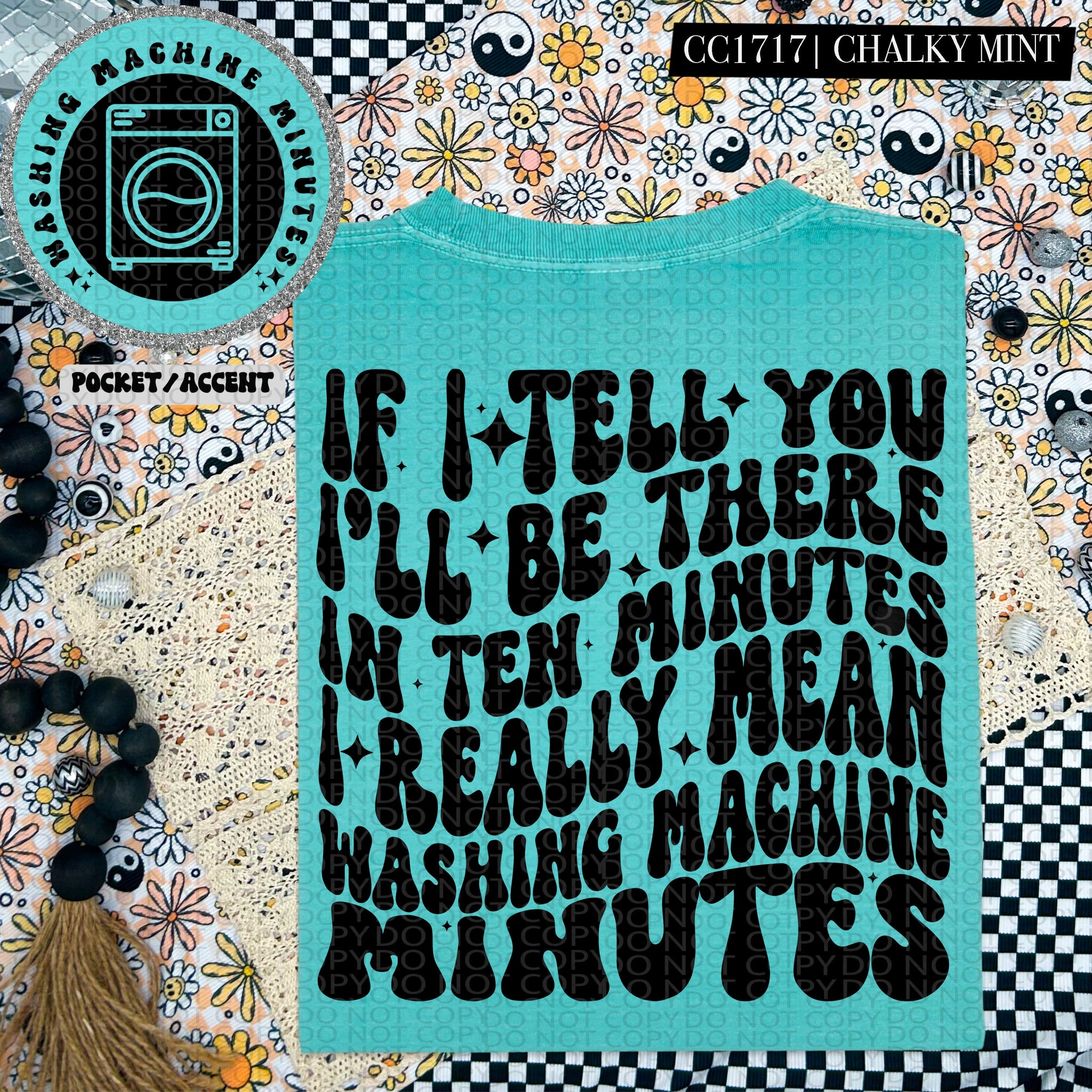 If I Tell You I'll Be There in Ten Minutes I Really Mean Washing Machine Minutes | Comfort Colors Tee