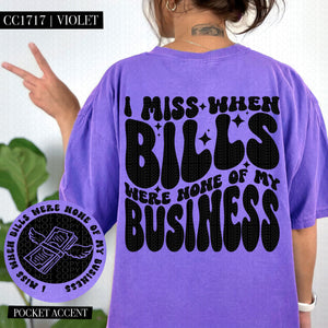 I Miss When Bills Were None of My Business | Comfort Colors Tee