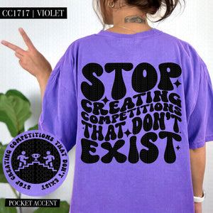 Stop Creating Competitions That Don't Exist | Comfort Colors Tee