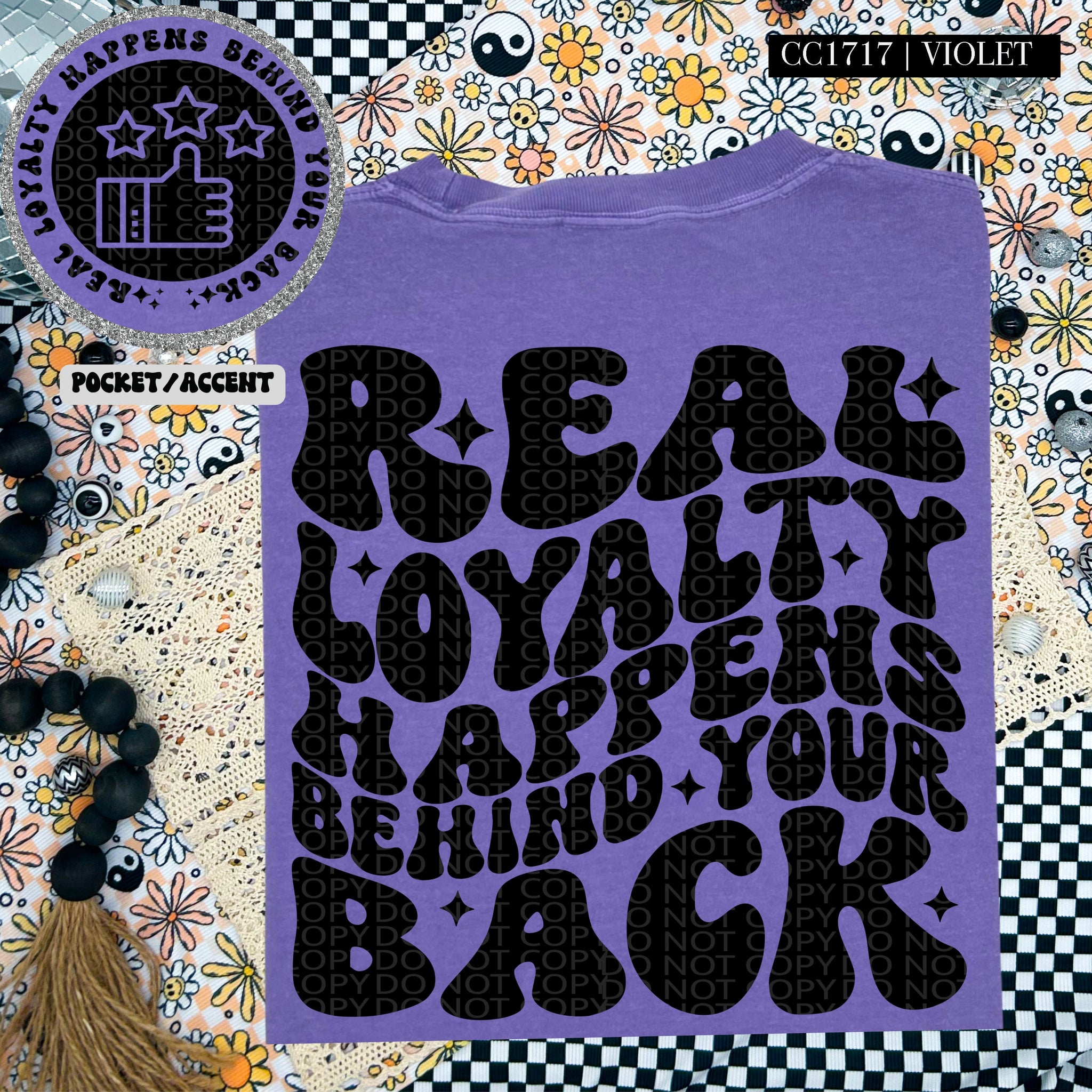 Real Loyal Happens Behind Your Back | Comfort Colors Tee