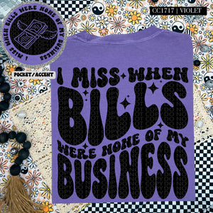 I Miss When Bills Were None of My Business | Comfort Colors Tee