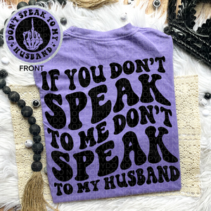 Don’t Speak To My Husband Comfort Colors Tshirt