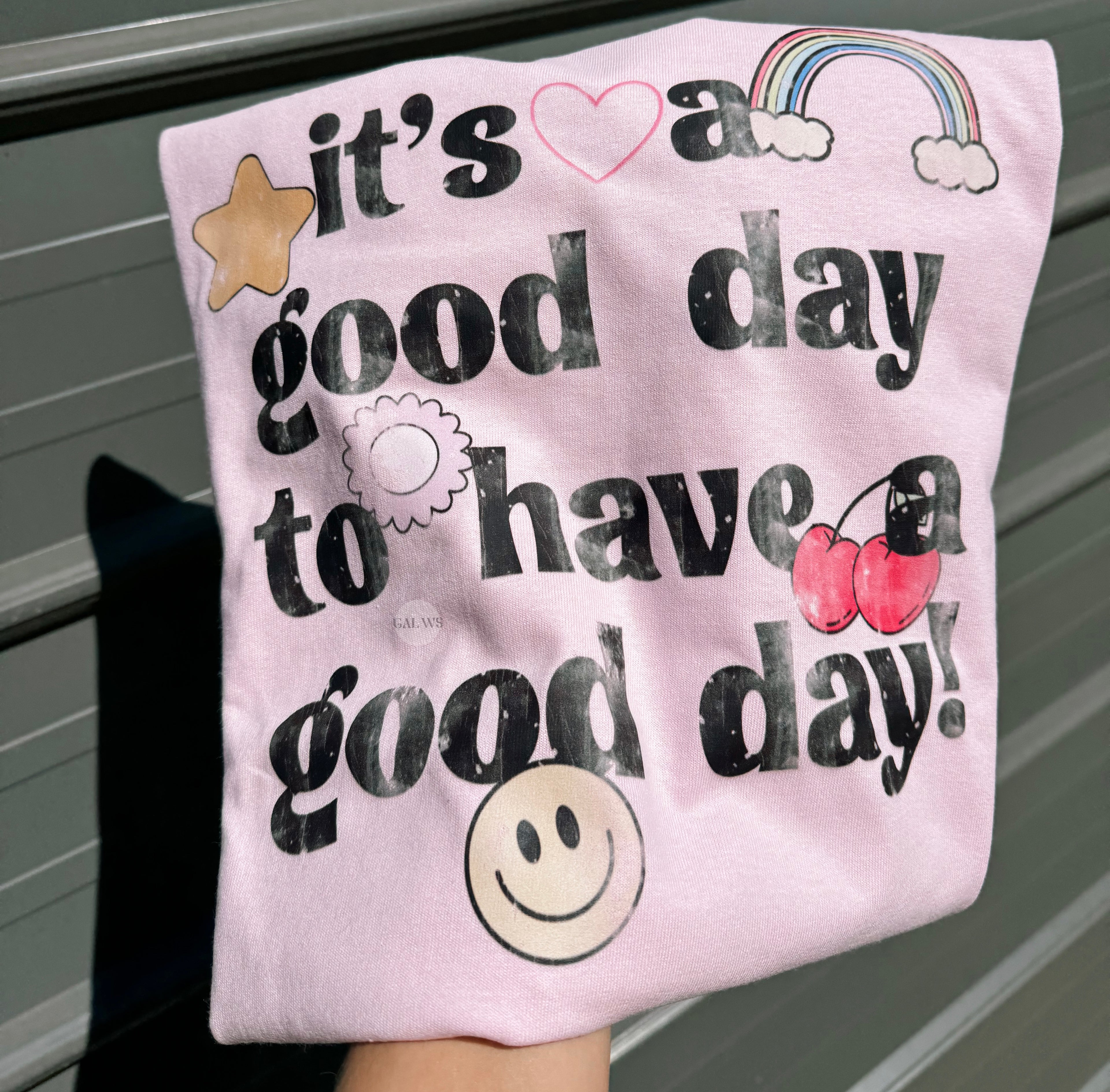 Its a good day to have a good day tee or sweatshirt