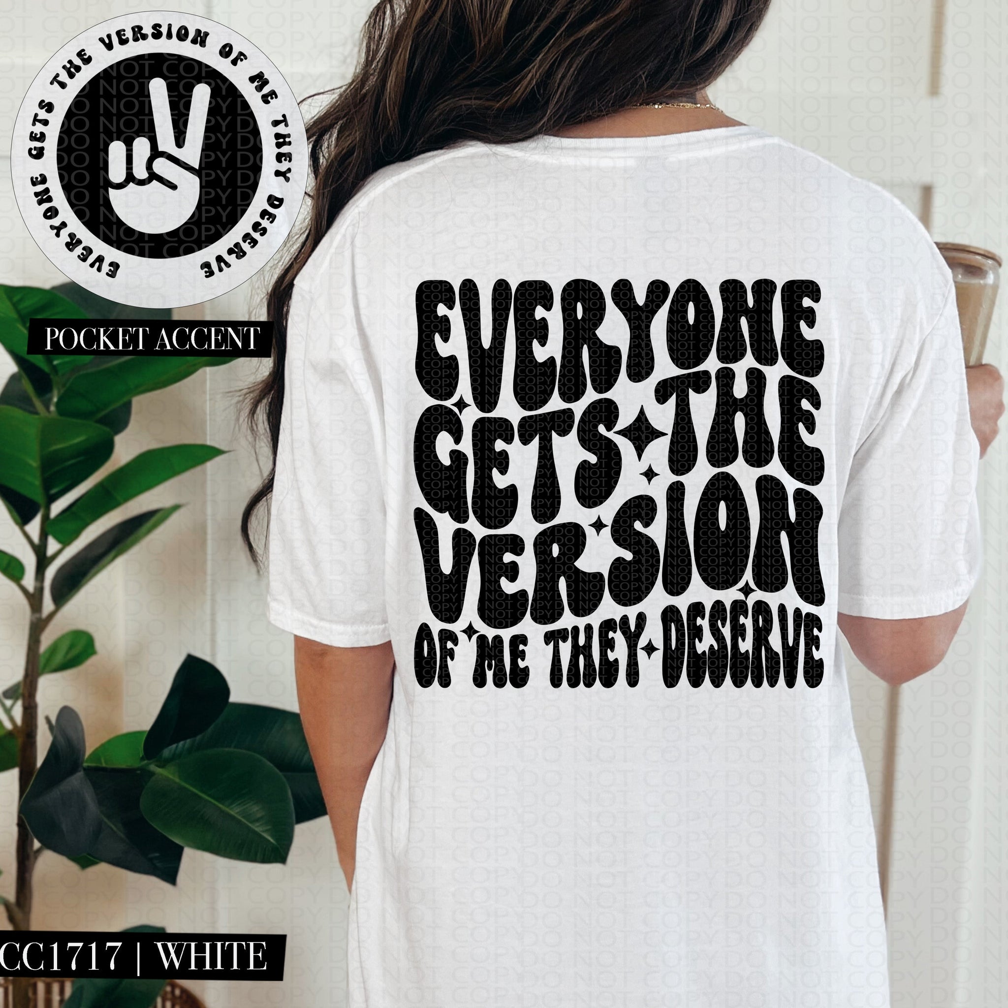 Everyone Gets The Version of Me They Deserve | Comfort Colors Tee