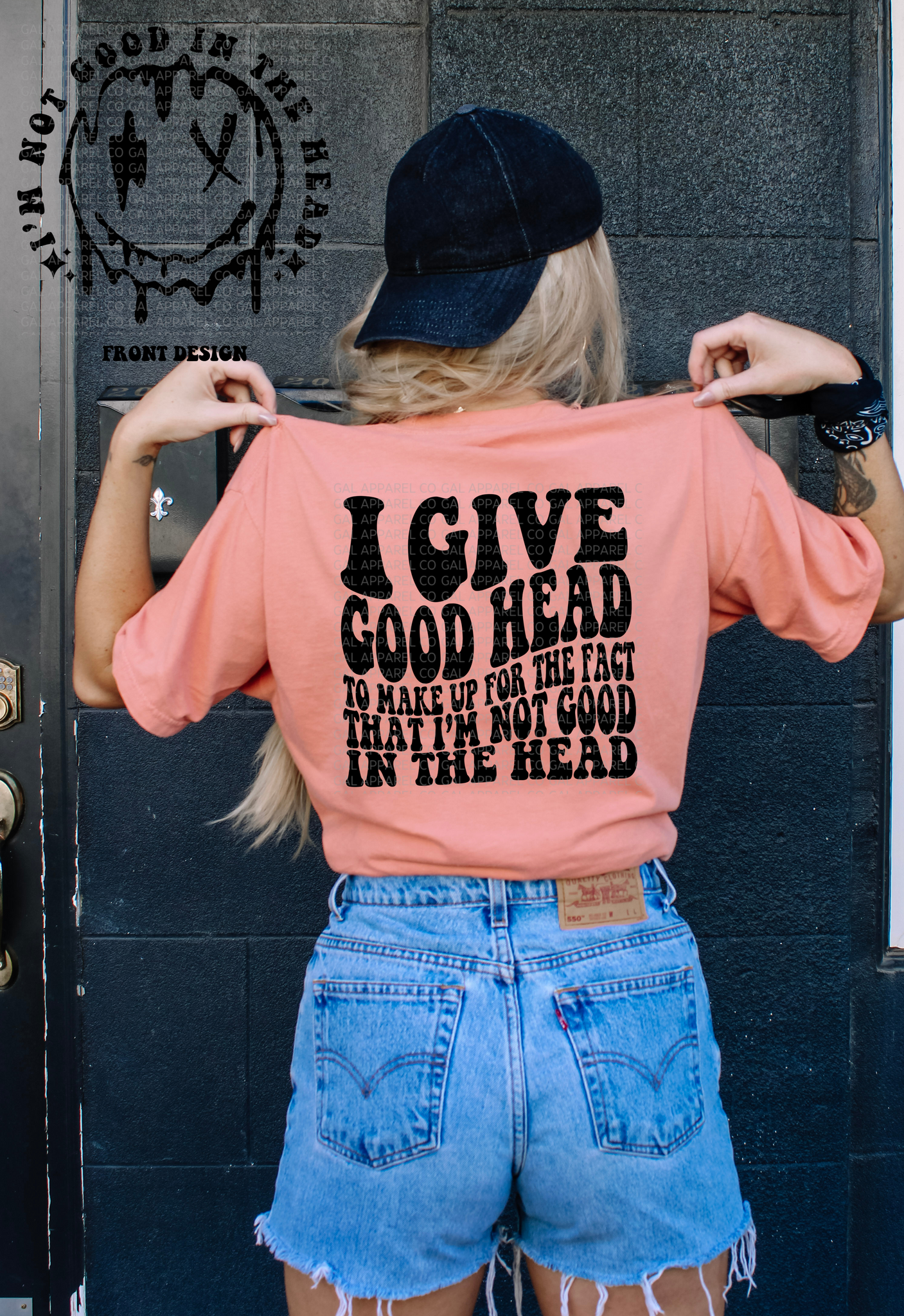 I give good head to make up for the fact I'm not good in the head Comfort colors tee GAL