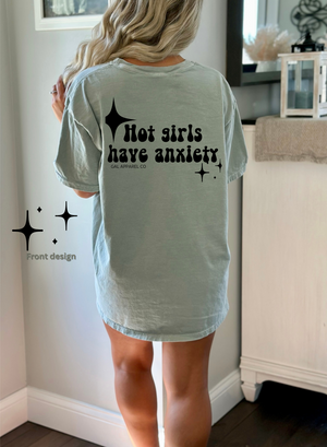 Hot girls have anxiety (Front design sparkle design on front left chest)