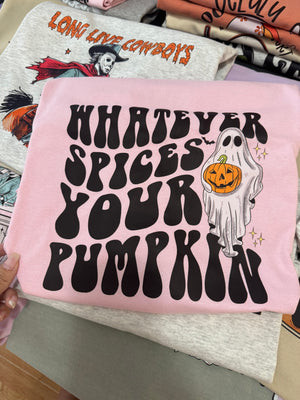 Whatever spices your pumpkin tee & sweatshirt