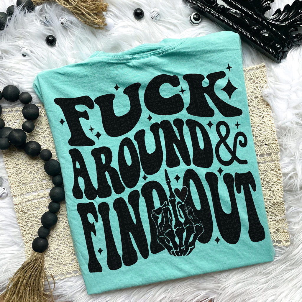 Fuck Around & Find Out | Comfort Colors t-shirt