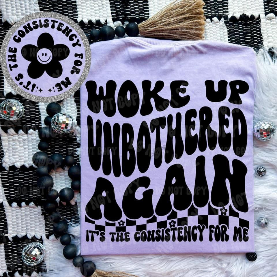 Woke up unbothered again Comfort colors tee