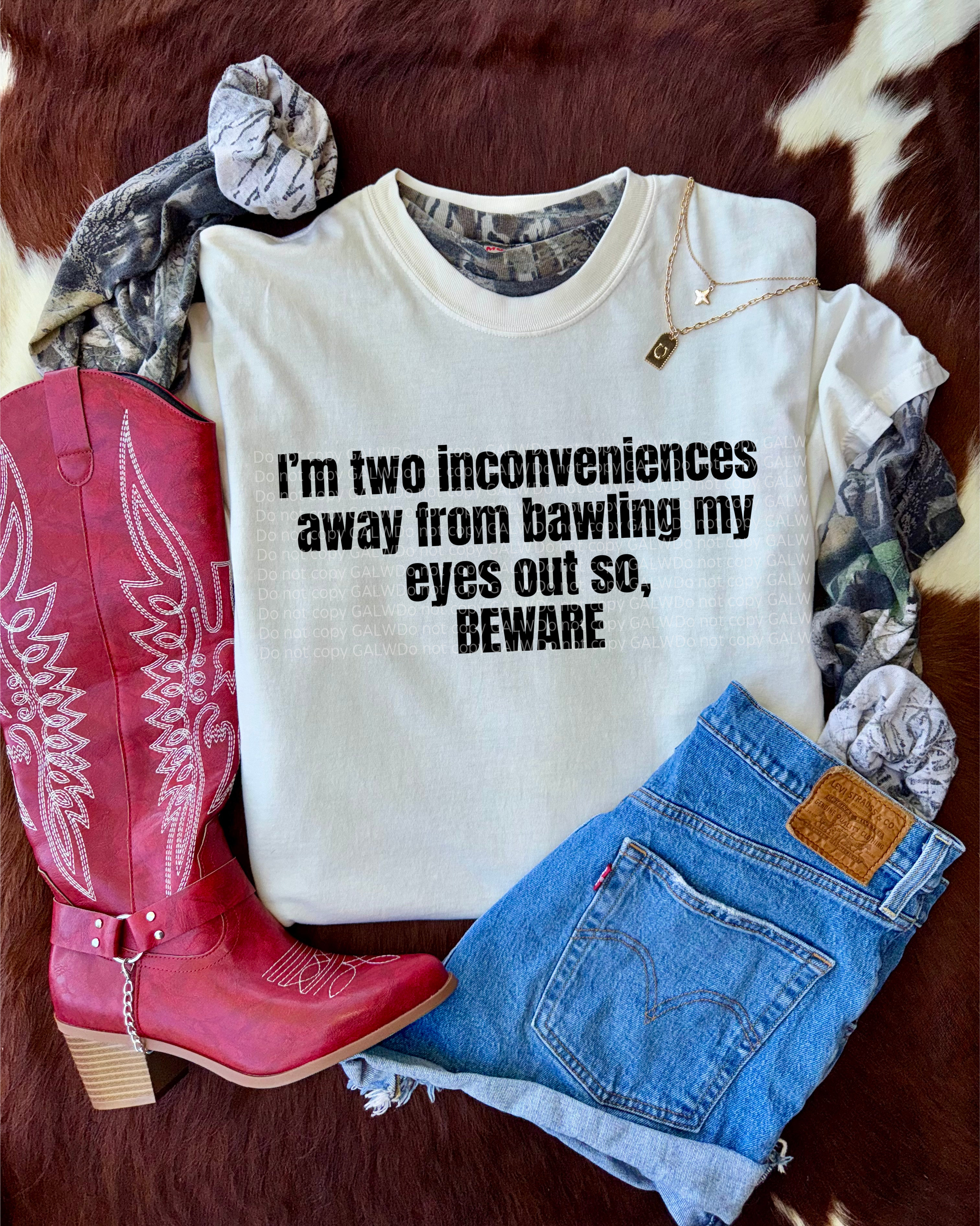 I’m two inconveniences  away from bawling my  eyes out so,  BEWARE tee or sweatshirt