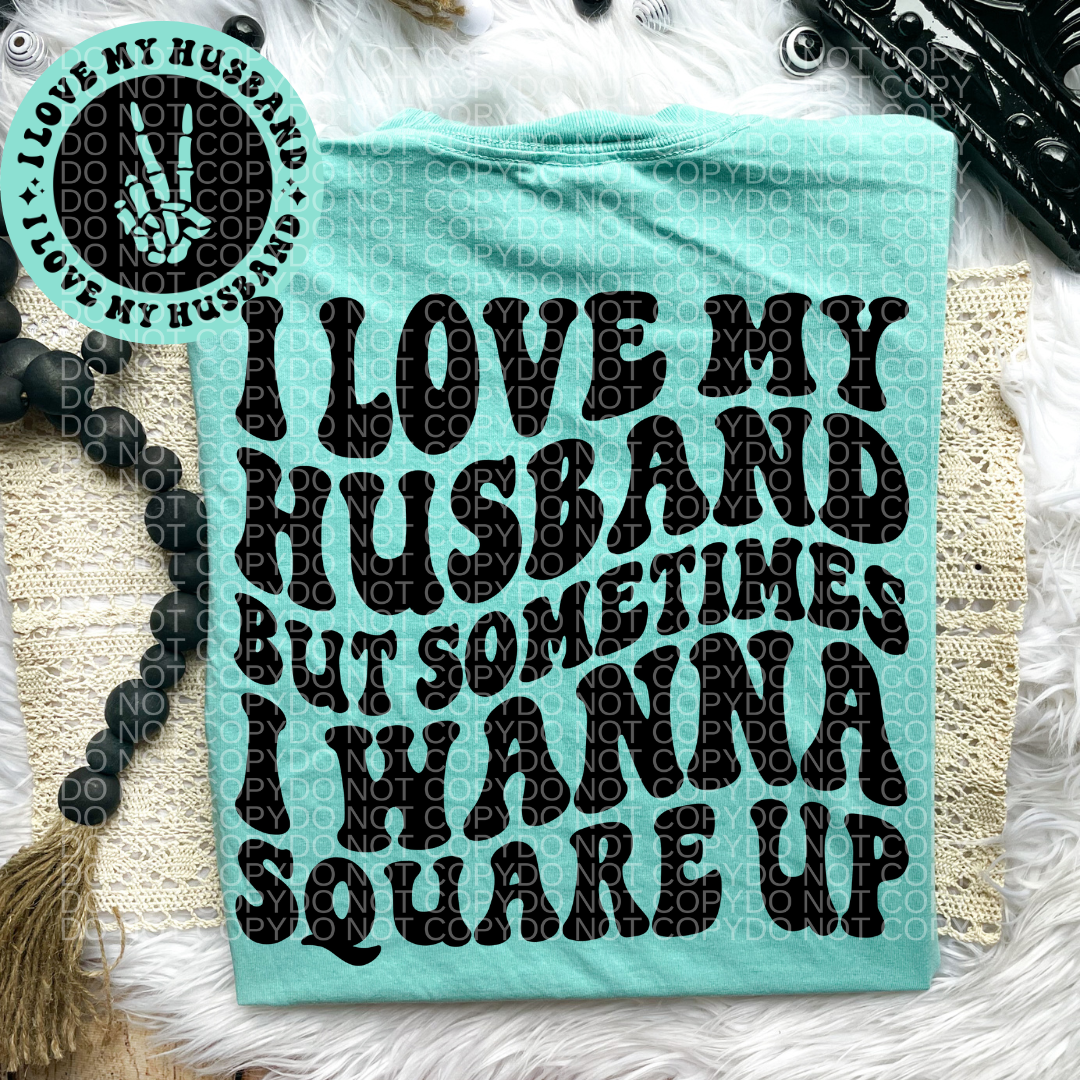 I Love my Husband But Sometimes I Wanna Square Up Comfort Colors Tee