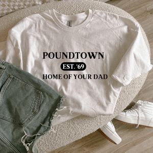 Poundtown est 69 home of your dad