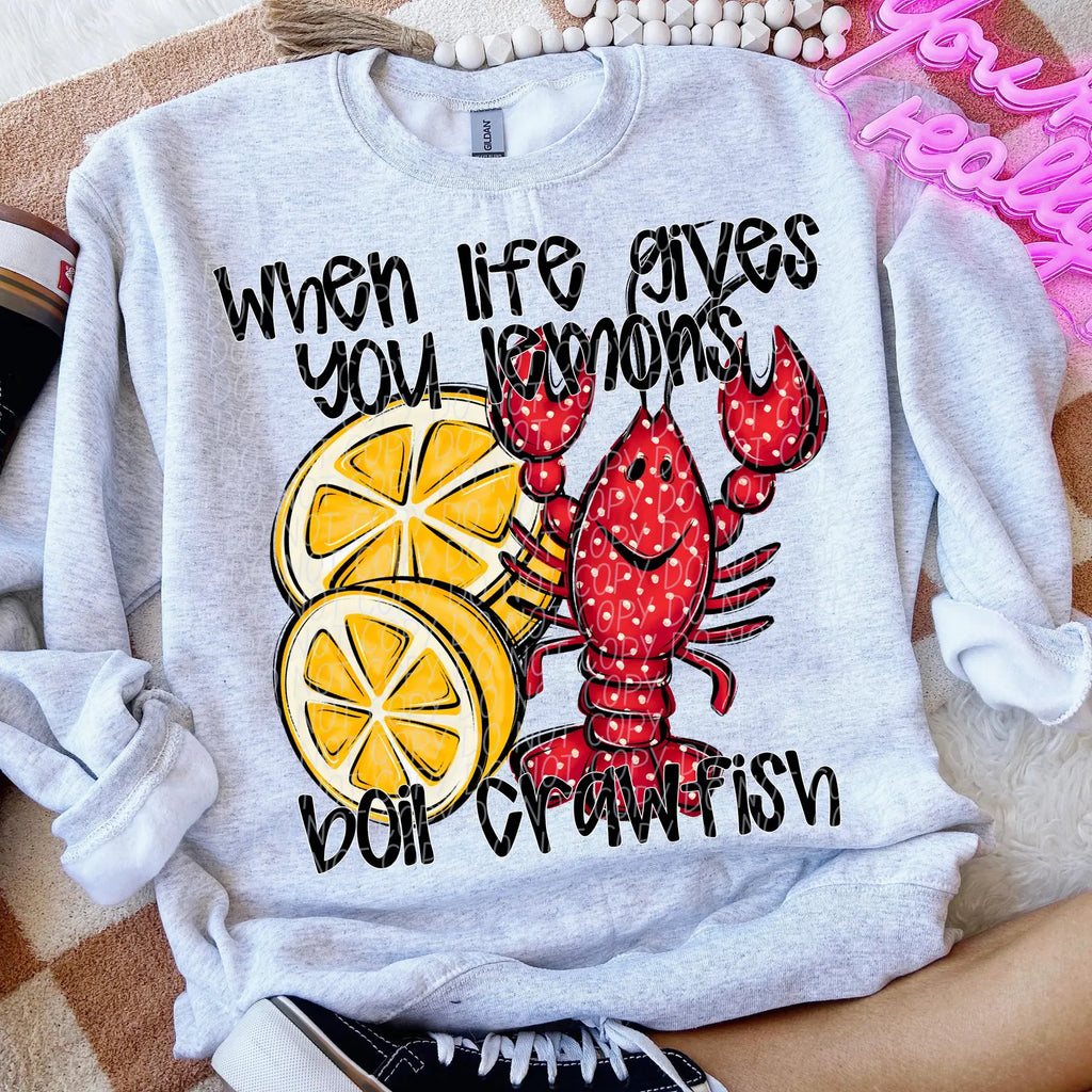 When life gives you lemons boil crawfish tee or sweatshirt