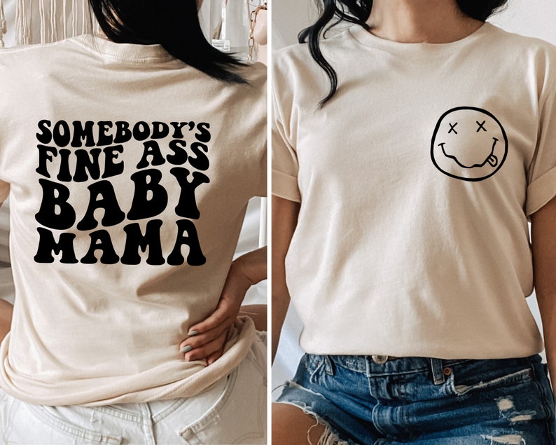 Somebodys fine ass baby mama (Front & back design)