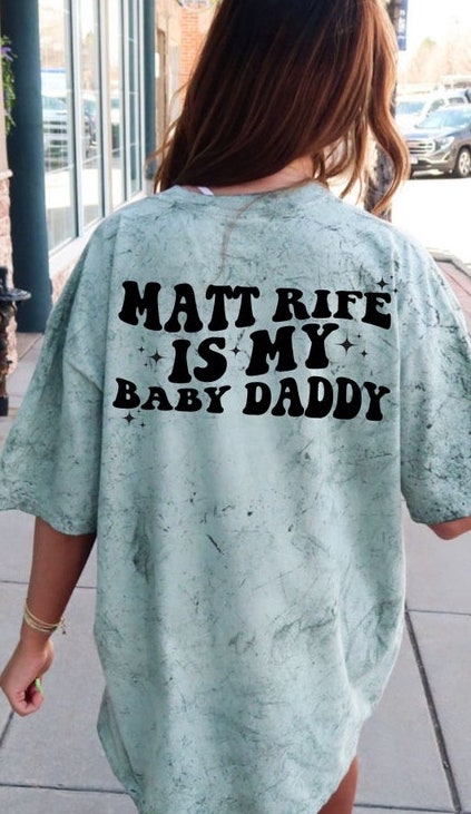 Matt Rife is my baby daddy  (back design + Front design mat rife face)