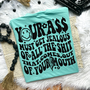 Your Ass Must Be Jealous Comfort Colors T-Shirt