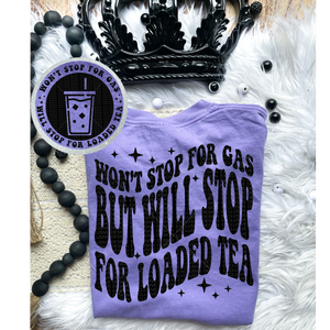 Will Stop For Loaded Tea Comfort Colors Tee*
