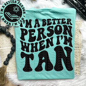 I’m a better person when I’m tan Comfort Colors T-Shirt