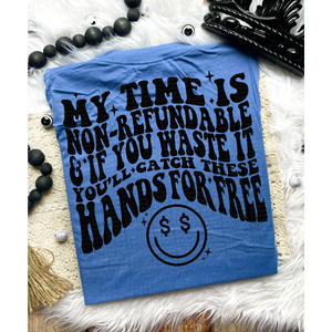 My Time is Nonrefundable Comfort Colors T-Shirt