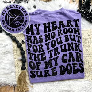 My Heart Has No Room for You Comfort Colors Tee