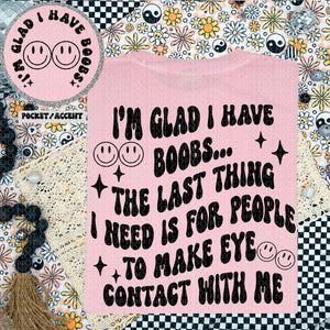 I'm Glad I Have Boobs... | Comfort Colors t-shirt