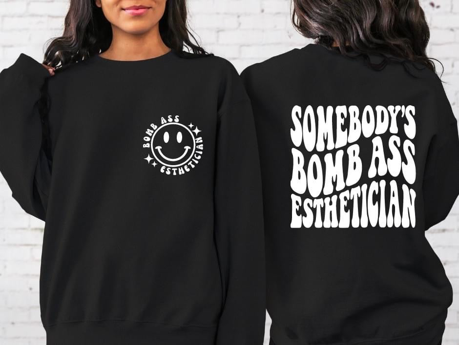 Someone’s bomb ass esthetician sweatshirt PRE ORDER (4 week turnaround)